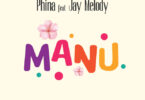 Phina Ft Jay Melody - Manu