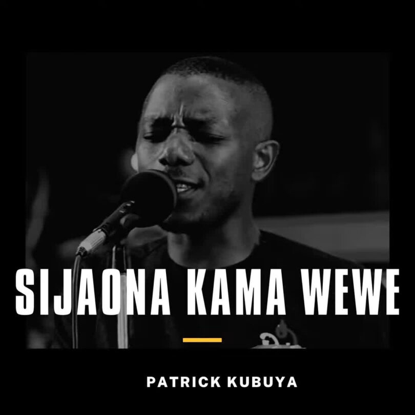 Patrick Kubuya - Sijaona Kama Wewe