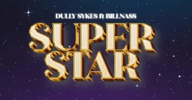 Dully Sykes Ft Billnass - Super Star