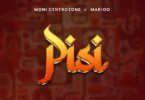 Moni Centrozone Ft Marioo - Pisi