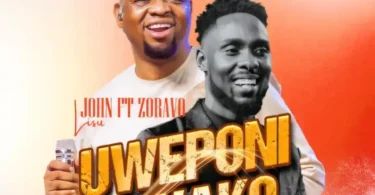 John Lisu Ft Zoravo - Uweponi Mwako