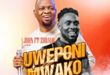 John Lisu Ft Zoravo - Uweponi Mwako