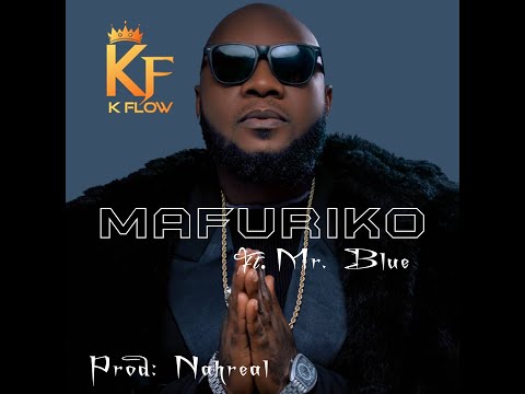 K Flow Ft Mr Blue - Mafuriko