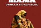 Omma Lee Ft Fredy Music - Mama